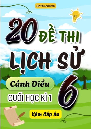 Tổng hợp 20 Đề thi Lịch sử 6 sách Cánh Diều cuối Kì 1 (Kèm đáp án)
